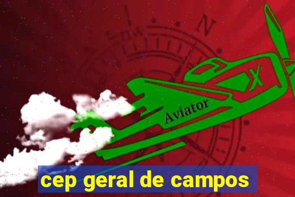 cep geral de campos